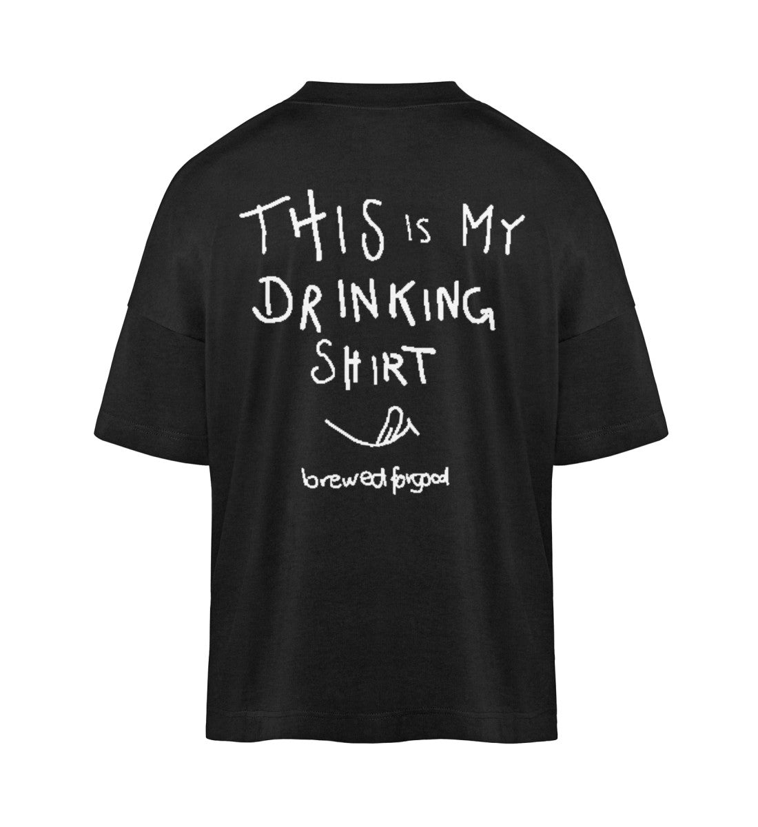 This is my drinking Shirt | brewedforgood | - Organic Oversized Shirt ST/ST - brewedforgoodBlackXS